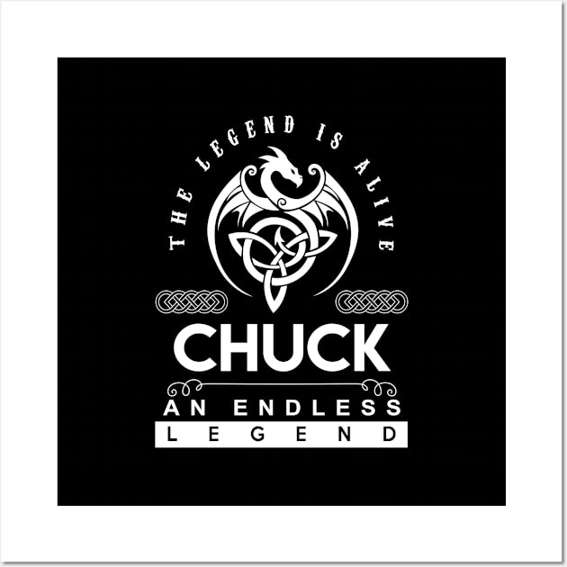 Chuck Name T Shirt - The Legend Is Alive - Chuck An Endless Legend Dragon Gift Item Wall Art by riogarwinorganiza